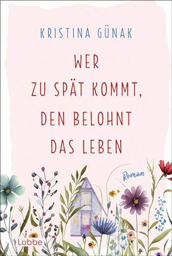 Wer zu spät kommt, den belohnt das Leben: Roman (German Edition)