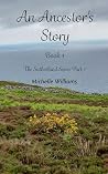 An Ancestor's Story: Book 1 (The Sutherland Series Part 1)