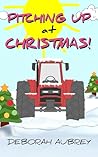 Pitching Up at Christmas! by Deborah Aubrey