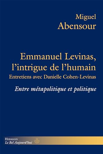 Emmanuel Levinas, l'intrigue de l'humain (Le Bel Aujourd'hui) (French Edition)