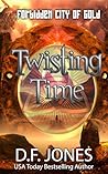 Twisting Time: Forbidden City of Gold: Time Travel Adventure Twisting Time: Forbidden City of Gold: Time Travel Adventure