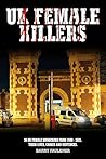 UK FEMALE KILLERS...