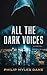 ALL THE DARK VOICES