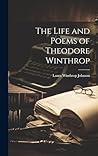 The Life and Poems of Theodore Winthrop The Life and Poems of Theodore Winthrop