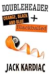 Doubleheader: Orange, Black and Blue + Blackballed