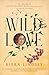 Wild Love: The ambitions of...