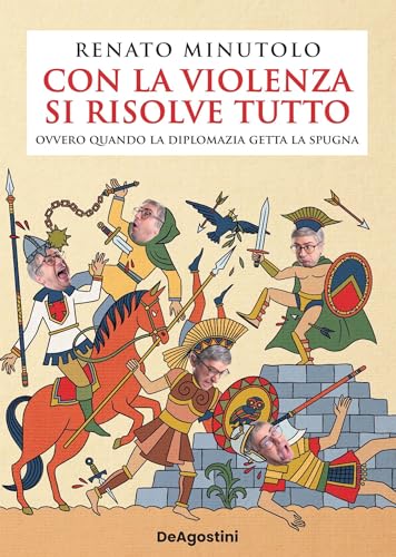 Con la violenza si risolve tutto ovvero quando la diplomazia getta la spugna (Italian Edition)