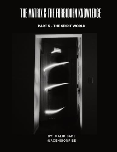 The Matrix & The Forbidden Knowledge (Part 5): The Spirit World