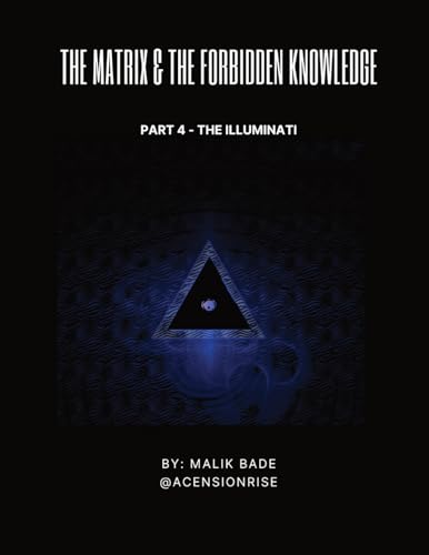 The Matrix & The Forbidden Knowledge (Part 4): The Illuminati