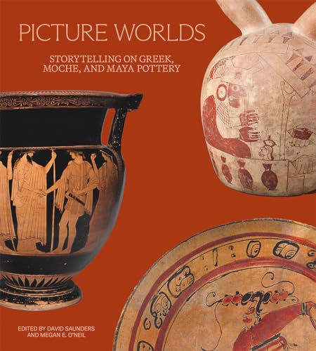 Picture Worlds: Storytelling on Greek, Moche, and Maya Pottery (Paperback)