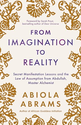 From Imagination to Reality: Secret Manifestation Lessons and the Law of Assumption from Abdullah, Master Alchemist (Kindle Edition)