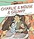 Charlie & Mouse & Grumpy: Book 2