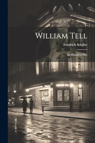 William Tell: An Historical Play