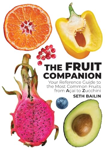 The Fruit Companion: Your Reference Guide to the Most Common Fruits from Açaí to Zucchini (Paperback)