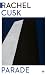 Parade by Rachel Cusk Parade by Rachel Cusk
