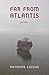 Far from Atlantis: Poems