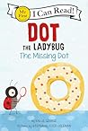 Dot the Ladybug: The Missing Dot (My First I Can Read)