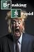 Breaking Stupid