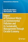 Impact of Petroleum Waste on Environmental Pollution and its Sustainable Management Through Circular Economy (Environmental Science and Engineering)
