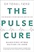 The Pulse Cure: The revolutionary new way to balance stress, optimise health and live longer