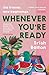 Whenever You're Ready