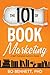 The 101 of Book Marketing: A Self-Published Author's Guide