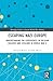 Escaping Nazi Europe: Understanding the Experiences of Belgian Soldiers and Civilians in World War II (Routledge Studies in Second World War History)