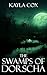 The Swamps of Dorscha by Kayla Cox