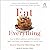 Eat Everything: How to Ditc...