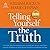 Telling Yourself the Truth:...