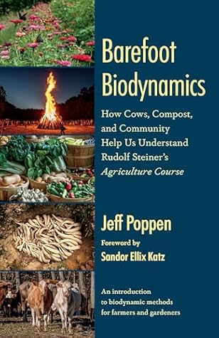 Barefoot Biodynamics: How Cows, Compost, and Community Help Us Understand Rudolf Steiners Agriculture Course