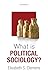What is Political Sociology? (What is Sociology?)