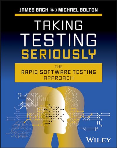 Taking Testing Seriously: The Rapid Software Testing Approach (Hardcover)