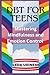 DBT FOR TEENS: MASTERING MI...