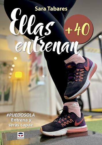 Ellas entrenan +40: Entrena y serás capaz #puedosola (Paperback)