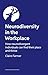Neurodiversity in the Workplace: How neurodivergent individuals can find their place and thrive