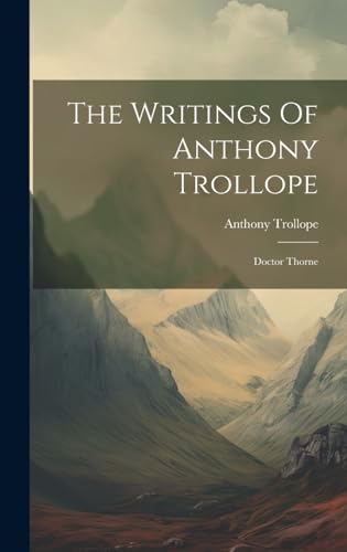 The Writings Of Anthony Trollope: Doctor Thorne