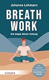 Breathwork: Die Magie deiner Atmung. Mit einfachen Übungen zu mehr Gesundheit und Energie (German Edition)