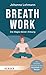 Breathwork: Die Magie deiner Atmung. Mit einfachen Übungen zu mehr Gesundheit und Energie (German Edition)
