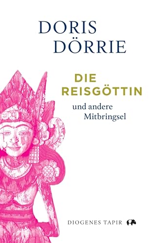 Die Reisgöttin: und andere Mitbringsel (Tapir) (German Edition)