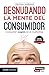 Desnudando la mente del consumidor. Nueva edición: Consumer insights en el marketing (Spanish Edition)