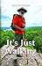 It's Just Walking by Jeff  Peterson