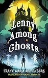 Lenny Among Ghosts by Frank Maria Reifenberg