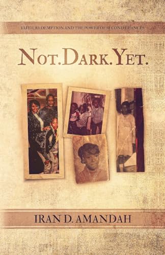 Not. Dark. Yet.: Faith, Redemption, and the Power of Second Chances (Paperback)