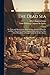 The Dead Sea: Or, Notes and...