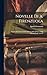 Novelle Di A. Firenzuola: Seguite Dai Discorsi Delle Bellezze Delle Donne, E Dai Discorsi Degli Animali (Italian Edition)