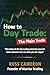 How to Day Trade: The Plain Truth