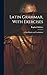 Latin Grammar, With Exercises: A Latin Reader and Vocabularies