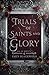 Trials of Saints and Glory