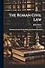 The Roman Civil Law: Introductory Lecture On the Study of the Roman Civil Law